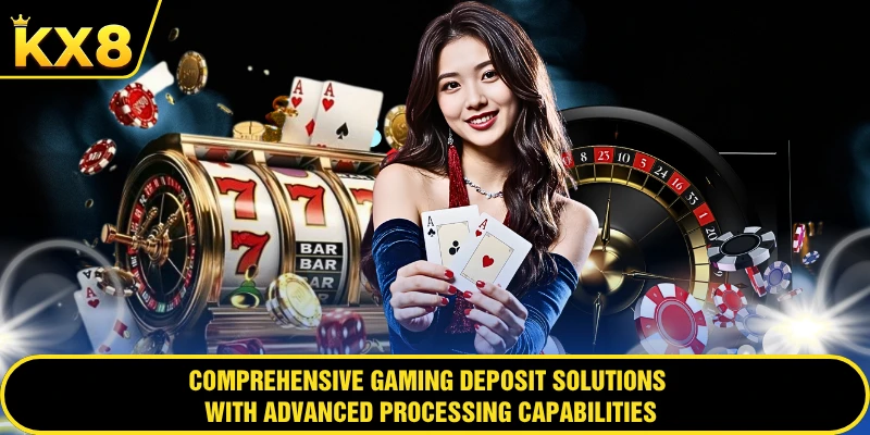 Comprehensive gaming deposit solutions with advanced processing capabilities