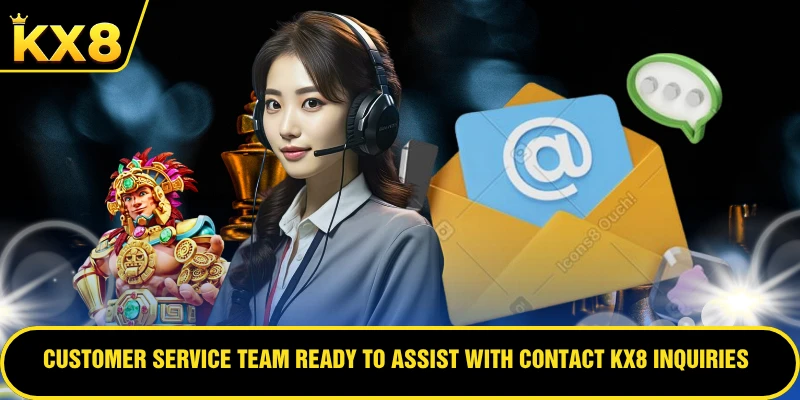 Customer service team ready to assist with contact KX8 inquiries
