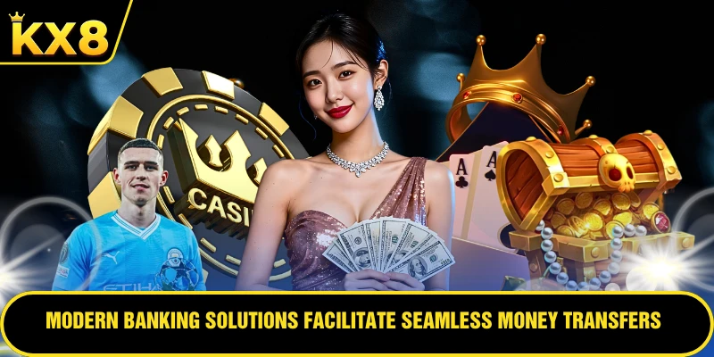 Modern banking solutions facilitate seamless money transfers