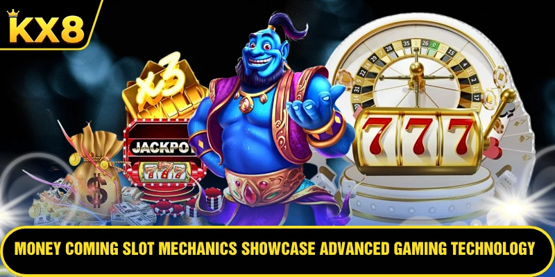 Money Coming slot mechanics showcase advanced gaming technology