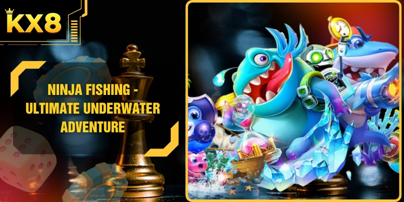 Ninja Fishing - Ultimate Underwater Adventure