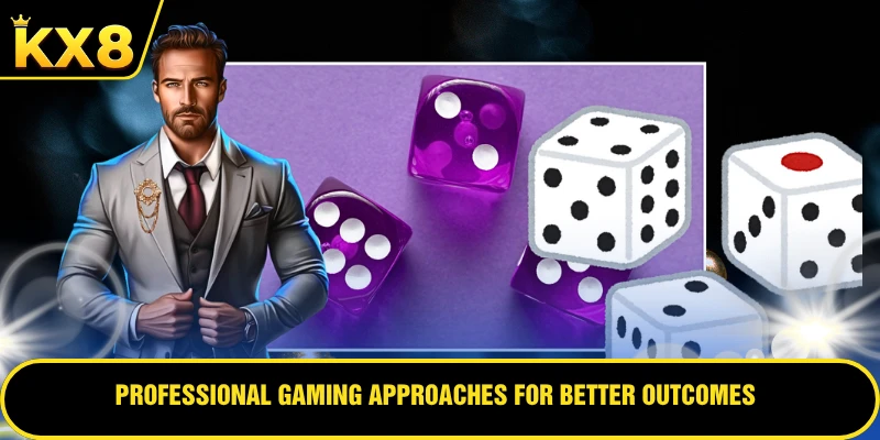 Professional gaming approaches for better outcomes