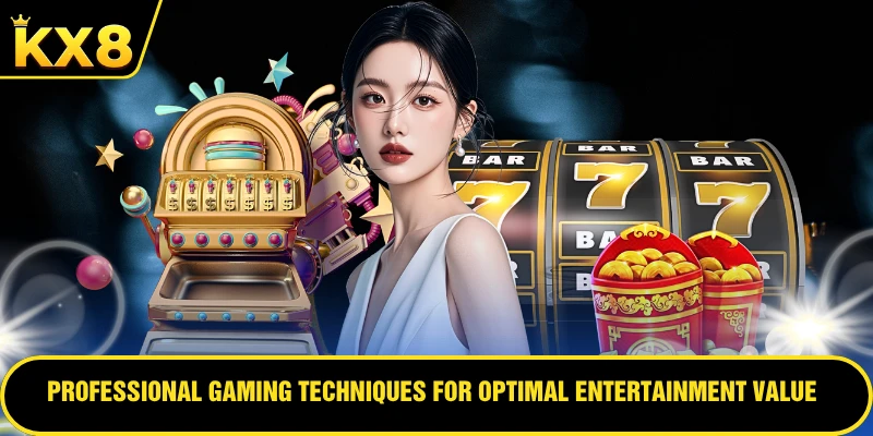 Professional gaming techniques for optimal entertainment value