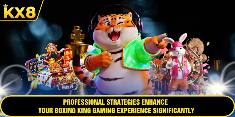 Professional strategies enhance your Boxing King gaming experience significantly