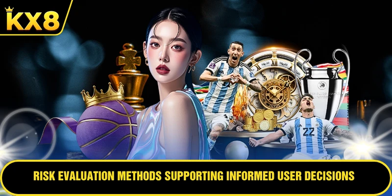Risk evaluation methods supporting informed user decisions