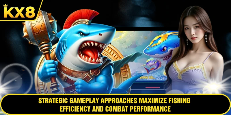 Strategic gameplay approaches maximize fishing efficiency and combat performance
