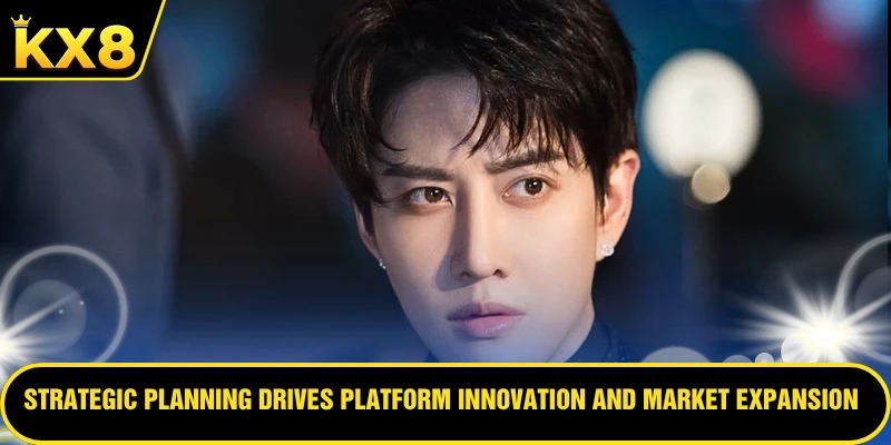 Strategic planning drives platform innovation and market expansion
