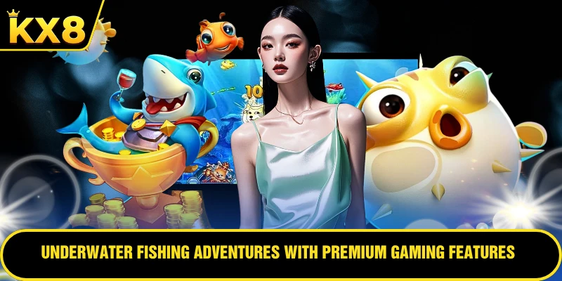 Underwater fishing adventures with premium gaming features