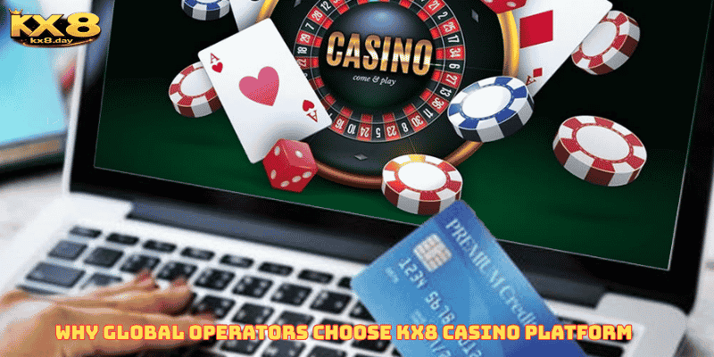 Why Global Operators Choose KX8 Casino Platform